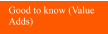 Good to know (Value Adds)